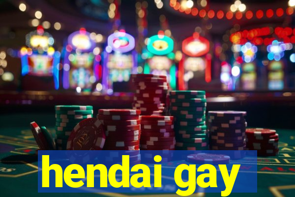 hendai gay